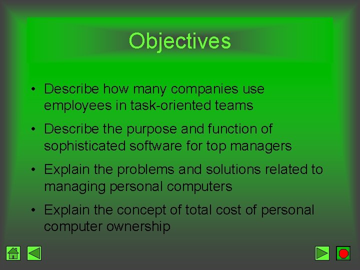 Objectives • Describe how many companies use employees in task-oriented teams • Describe the