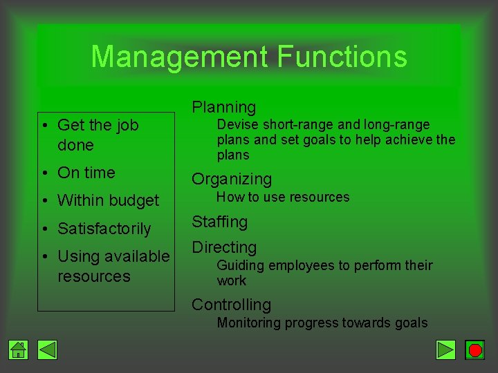 Management Functions • Get the job done • On time • Within budget •