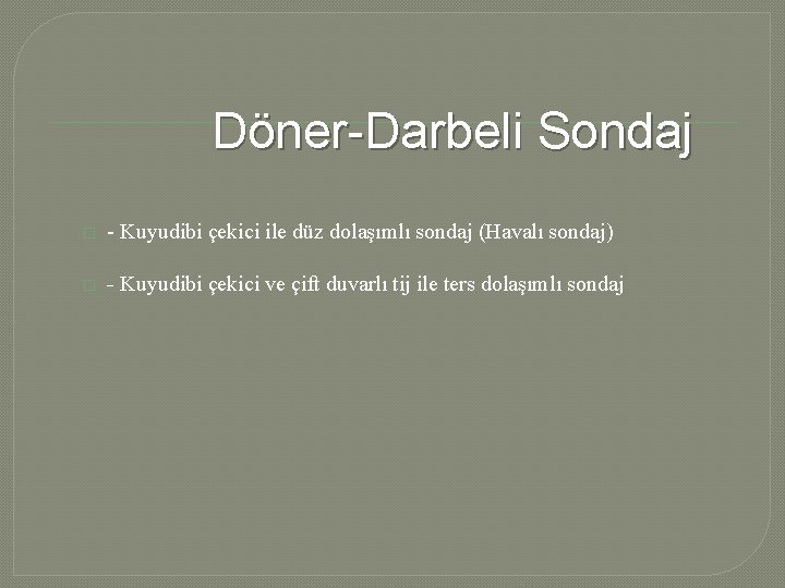 Döner-Darbeli Sondaj � - Kuyudibi çekici ile düz dolaşımlı sondaj (Havalı sondaj) � -