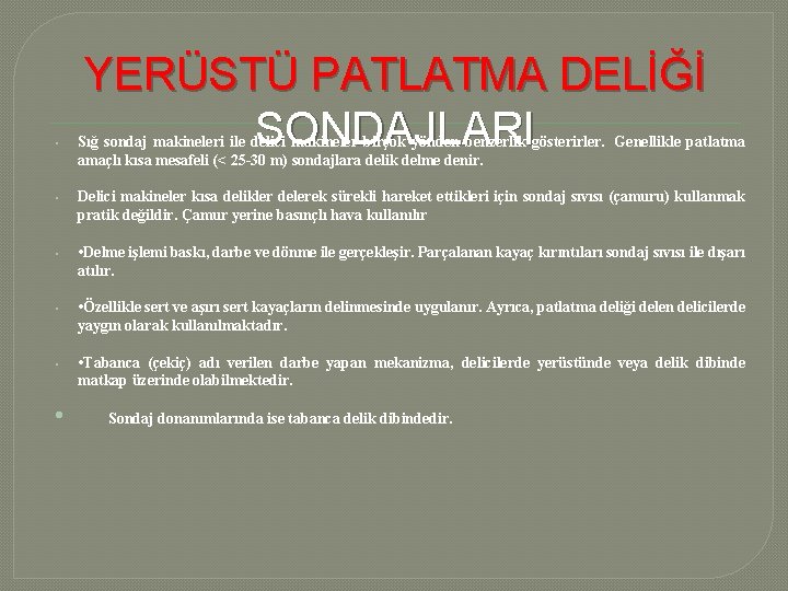 YERÜSTÜ PATLATMA DELİĞİ SONDAJLARI • Sığ sondaj makineleri ile delici makineler birçok yönden benzerlik