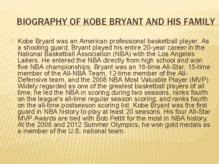 BIOGRAPHY OF KOBE BRYANT AND HIS FAMILY � Kobe Bryant was an American professional