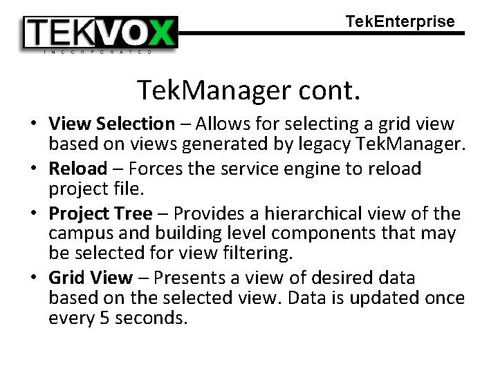 Tek. Enterprise Tek. Manager cont. • View Selection – Allows for selecting a grid