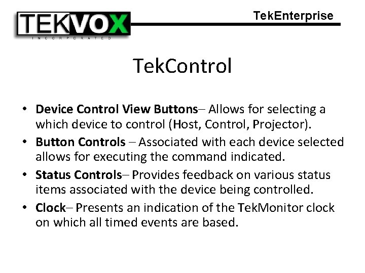 Tek. Enterprise Tek. Control • Device Control View Buttons– Allows for selecting a which