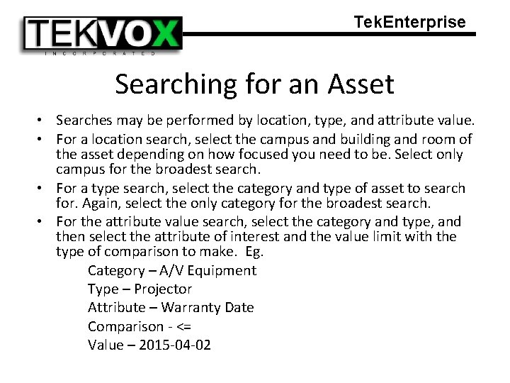 Tek. Enterprise Searching for an Asset • Searches may be performed by location, type,