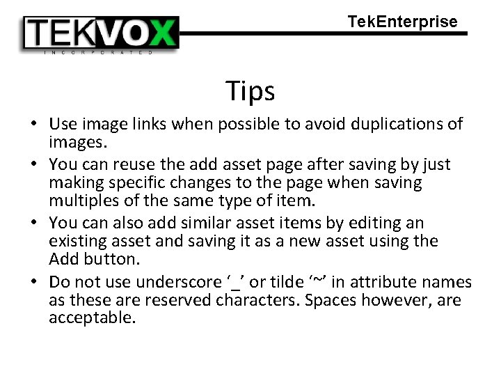 Tek. Enterprise Tips • Use image links when possible to avoid duplications of images.