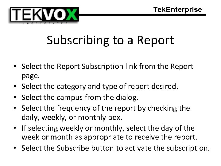 Tek. Enterprise Subscribing to a Report • Select the Report Subscription link from the