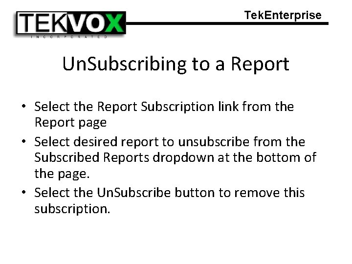 Tek. Enterprise Un. Subscribing to a Report • Select the Report Subscription link from