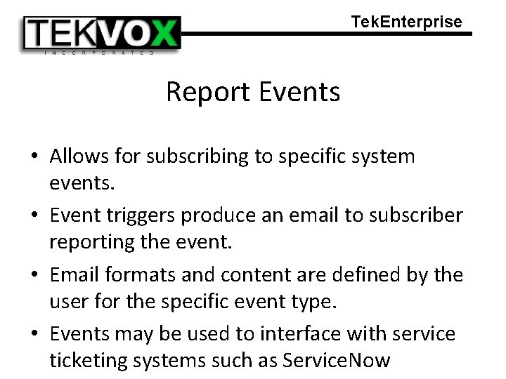 Tek. Enterprise Report Events • Allows for subscribing to specific system events. • Event