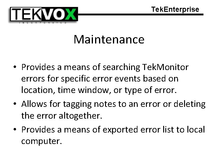 Tek. Enterprise Maintenance • Provides a means of searching Tek. Monitor errors for specific