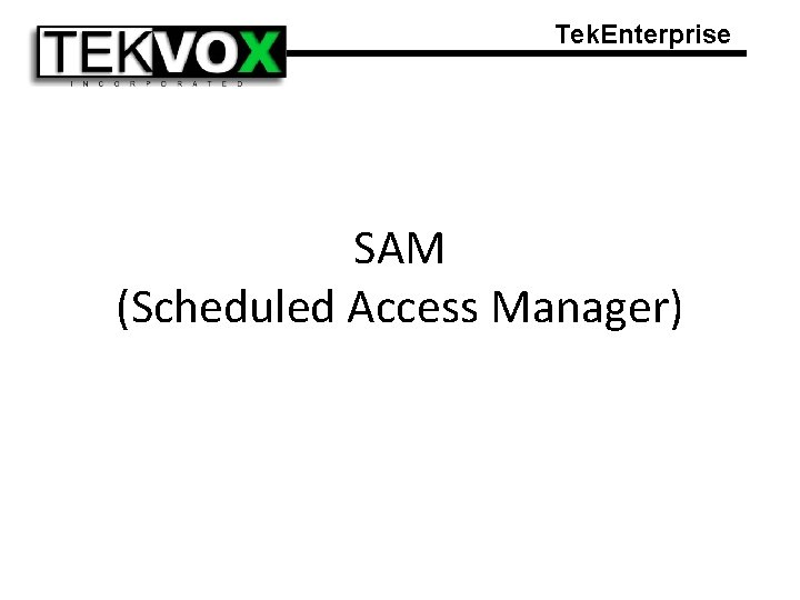 Tek. Enterprise SAM (Scheduled Access Manager) 