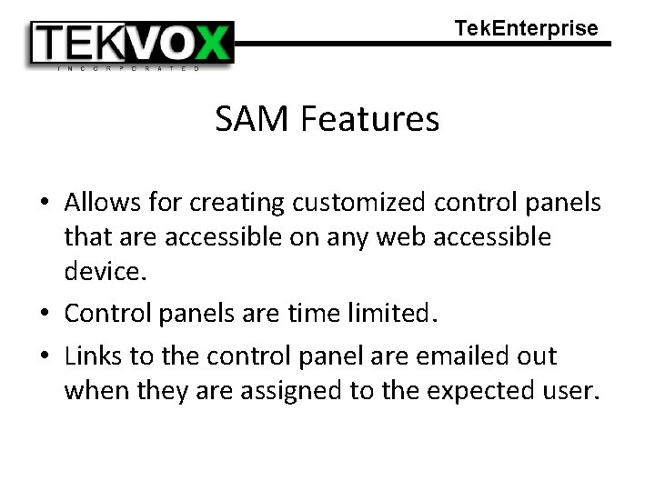 Tek. Enterprise SAM Features • Allows for creating customized control panels that are accessible