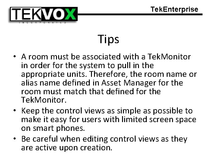 Tek. Enterprise Tips • A room must be associated with a Tek. Monitor in