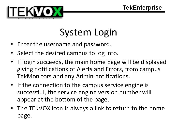 Tek. Enterprise System Login • Enter the username and password. • Select the desired