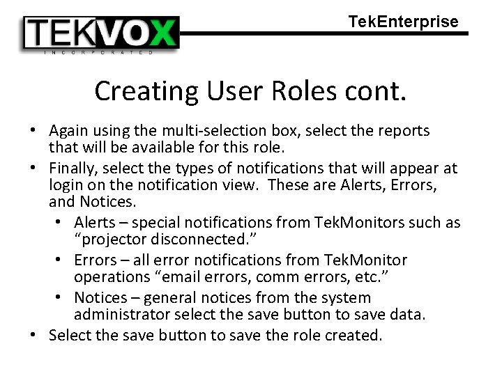 Tek. Enterprise Creating User Roles cont. • Again using the multi-selection box, select the