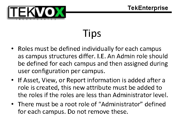 Tek. Enterprise Tips • Roles must be defined individually for each campus as campus