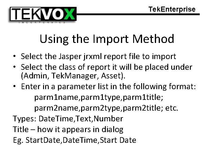 Tek. Enterprise Using the Import Method • Select the Jasper jrxml report file to