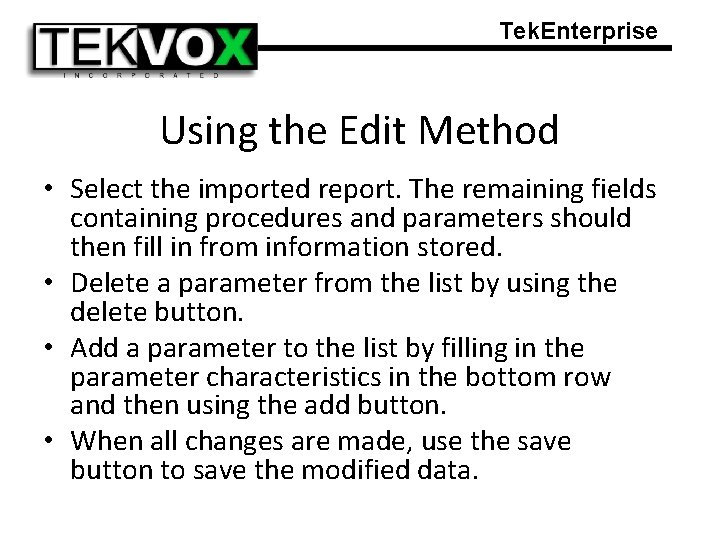 Tek. Enterprise Using the Edit Method • Select the imported report. The remaining fields