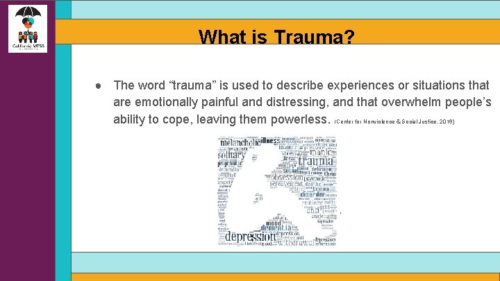 What is Trauma? ● The word “trauma” is used to describe experiences or situations