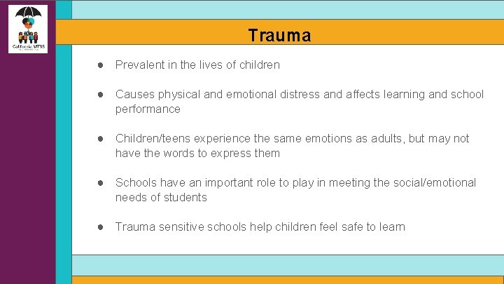 Trauma ● Prevalent in the lives of children ● Causes physical and emotional distress