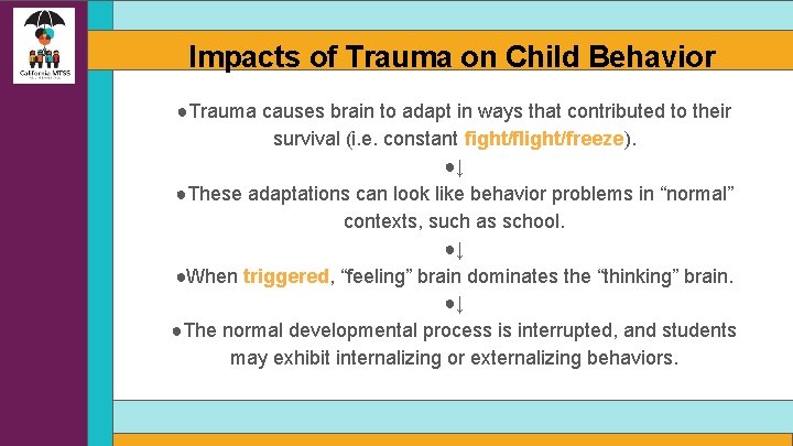 Impacts of Trauma on Child Behavior ●Trauma causes brain to adapt in ways that