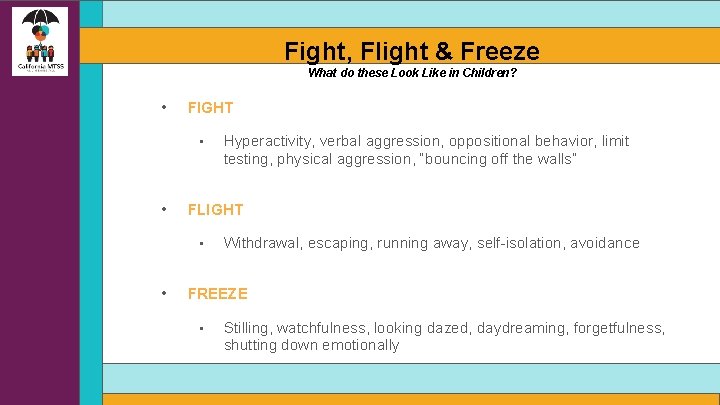 Fight, Flight & Freeze What do these Look Like in Children? • FIGHT •