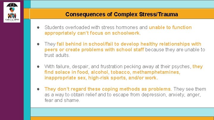 Consequences of Complex Stress/Trauma ● Students overloaded with stress hormones and unable to function
