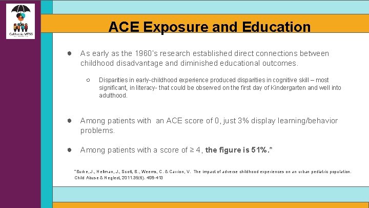 ACE Exposure and Education ● As early as the 1960’s research established direct connections