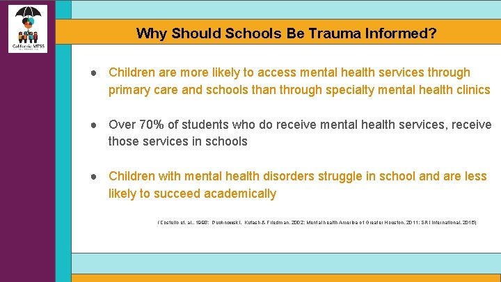 Why Should Schools Be Trauma Informed? ● Children are more likely to access mental