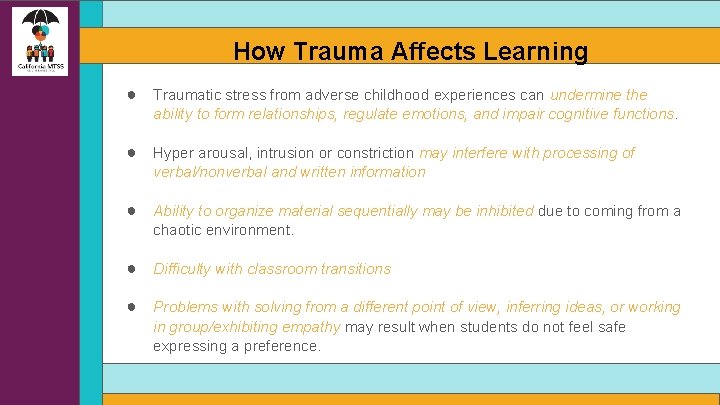 How Trauma Affects Learning ● Traumatic stress from adverse childhood experiences can undermine the