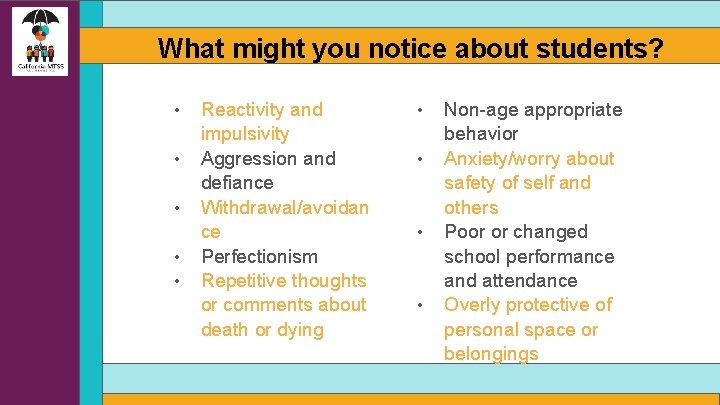 What might you notice about students? • • • Reactivity and impulsivity Aggression and