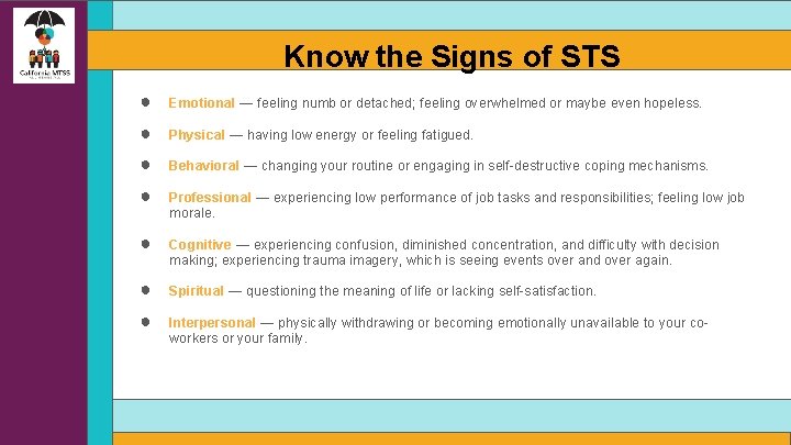 Know the Signs of STS ● Emotional — feeling numb or detached; feeling overwhelmed
