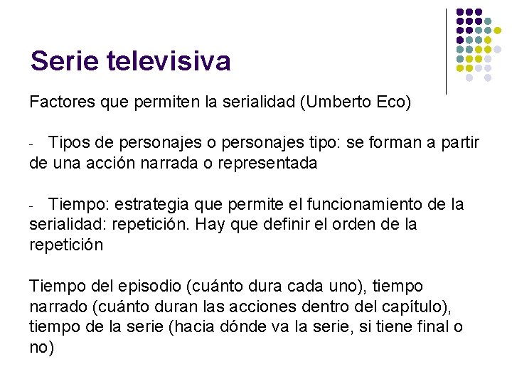 Serie televisiva Factores que permiten la serialidad (Umberto Eco) Tipos de personajes o personajes