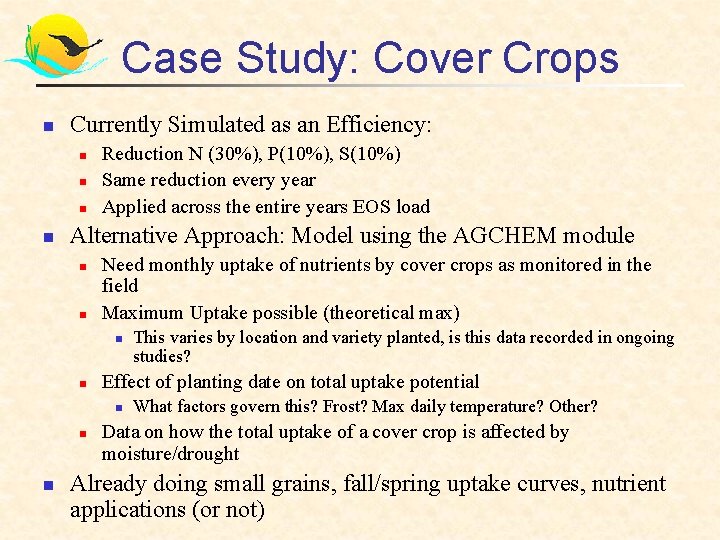 Case Study: Cover Crops n Currently Simulated as an Efficiency: n n Reduction N