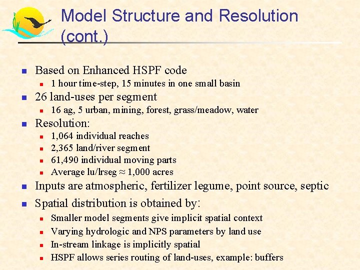 Model Structure and Resolution (cont. ) n Based on Enhanced HSPF code n n