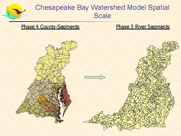 Chesapeake Bay Watershed Model Spatial Scale Phase 4 County-Segments Phase 5 River Segments 