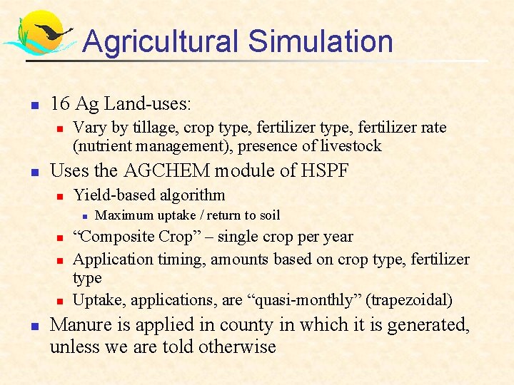 Agricultural Simulation n 16 Ag Land-uses: n n Vary by tillage, crop type, fertilizer