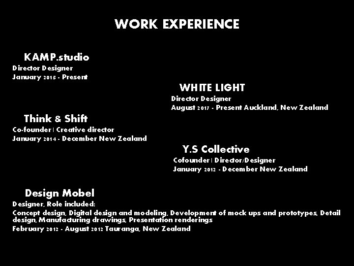 WORK EXPERIENCE KAMP. studio Director Designer January 2015 - Present WHITE LIGHT Director Designer