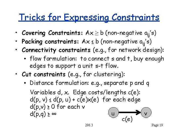 Tricks for Expressing Constraints • Covering Constraints: Ax ≥ b (non-negative aij’s) • Packing