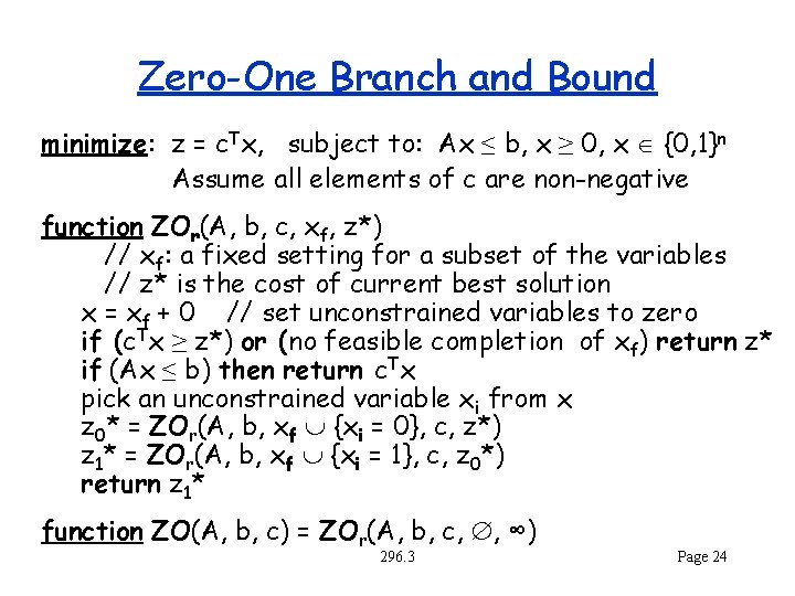 Zero-One Branch and Bound minimize: z = c. Tx, subject to: Ax ≤ b,