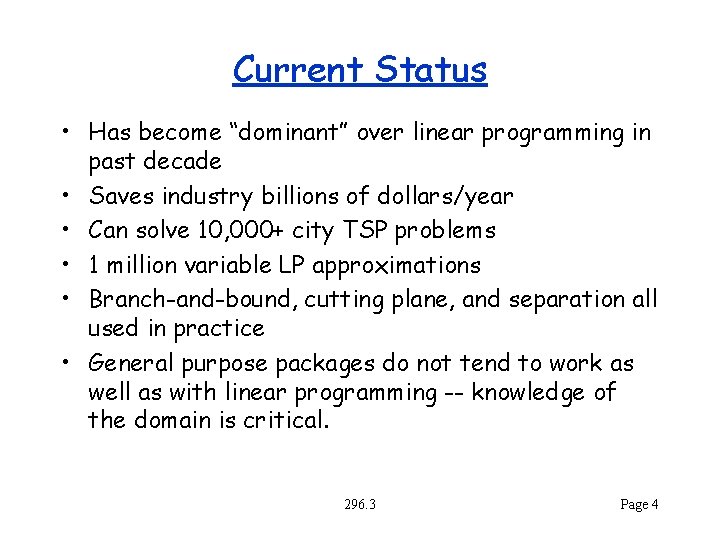 Current Status • Has become “dominant” over linear programming in past decade • Saves