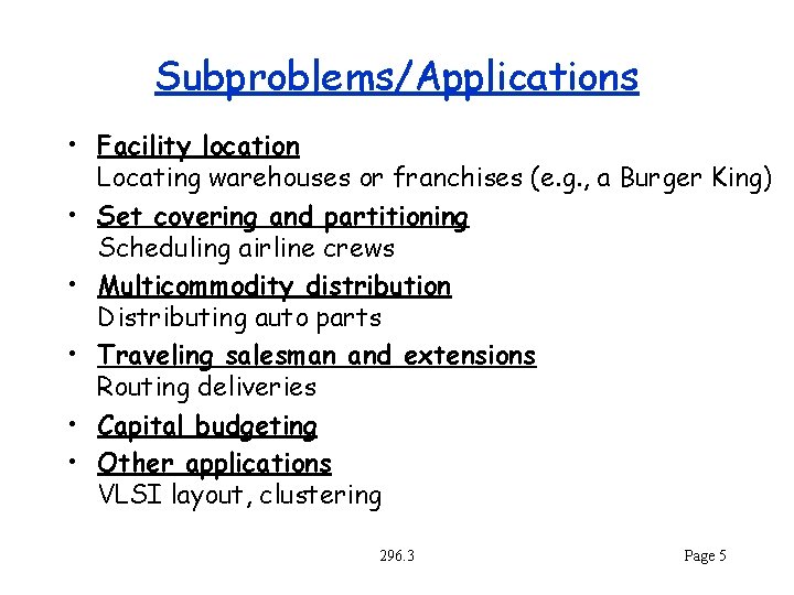 Subproblems/Applications • Facility location Locating warehouses or franchises (e. g. , a Burger King)