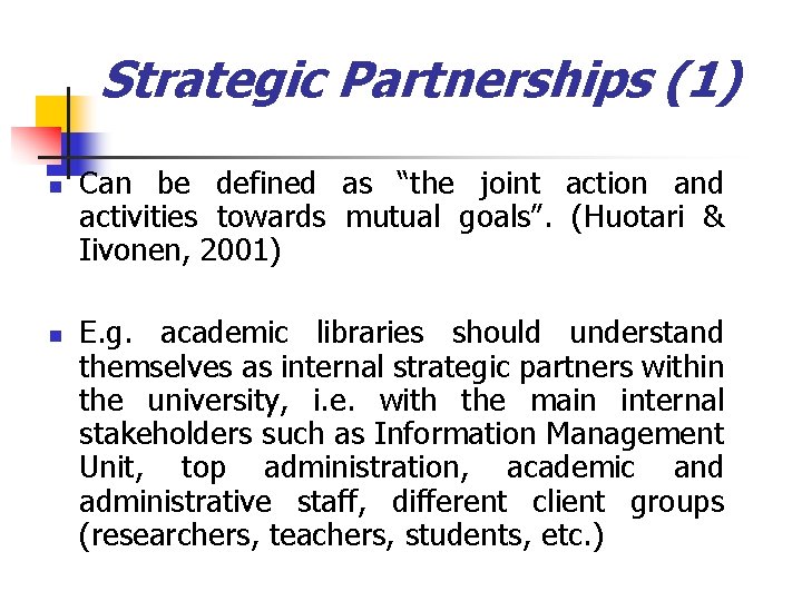 Strategic Partnerships (1) n n Can be defined as “the joint action and activities