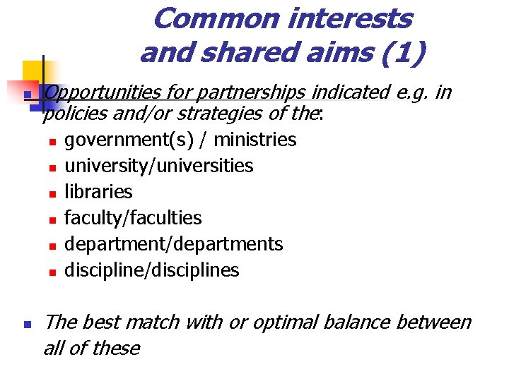 Common interests and shared aims (1) n Opportunities for partnerships indicated e. g. in