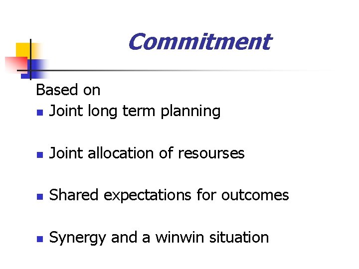 Commitment Based on n Joint long term planning n Joint allocation of resourses n