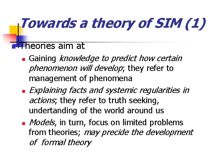 Towards a theory of SIM (1) n Theories aim at n n n Gaining