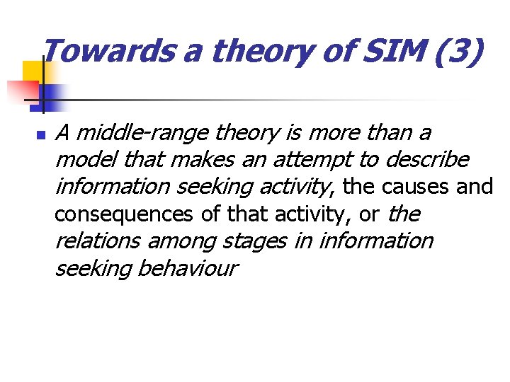 Towards a theory of SIM (3) n A middle-range theory is more than a