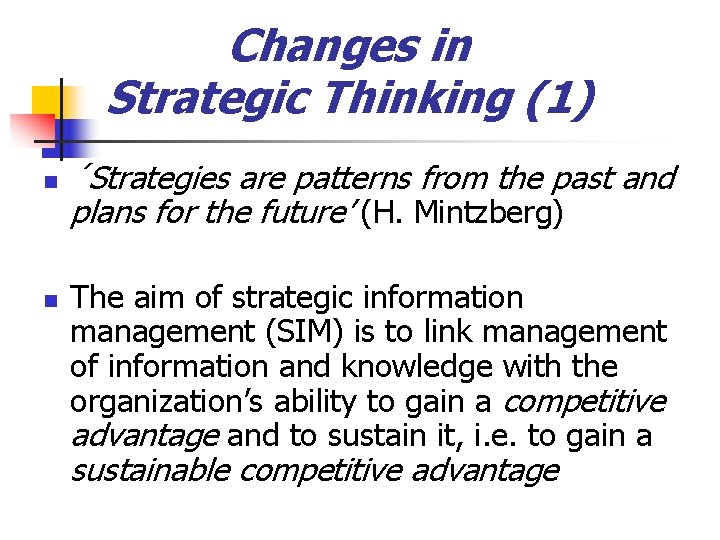 Changes in Strategic Thinking (1) n n ´Strategies are patterns from the past and