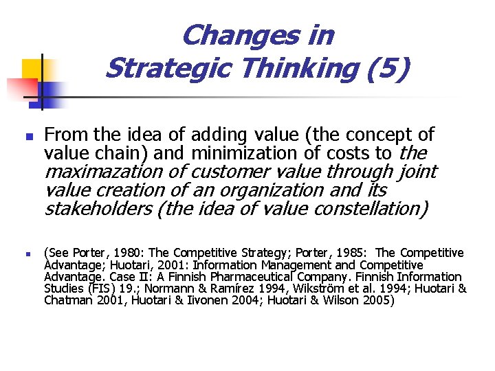 Changes in Strategic Thinking (5) n From the idea of adding value (the concept