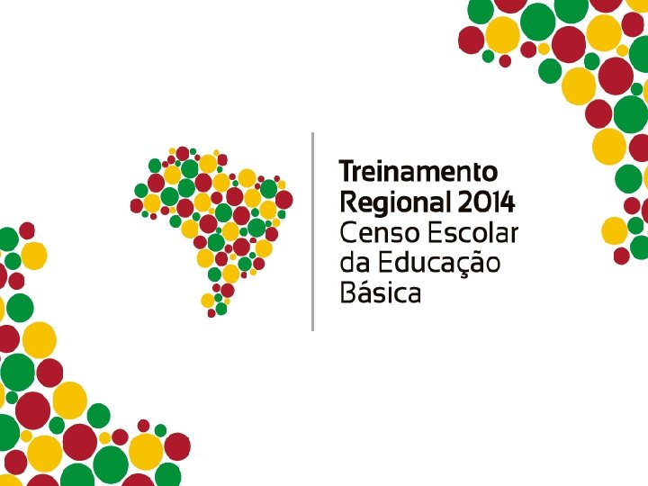 TREINAMENTO REGIONAL DO CENSO ESCOLAR TREINAMENTO REGIONAL DO CENSO ESCOLAR