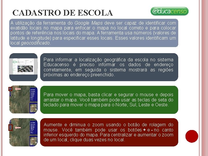 CADASTRO DE ESCOLA A utilização da ferramenta do Google Maps deve ser capaz de CADASTRO DE ESCOLA A utilização da ferramenta do Google Maps deve ser capaz de